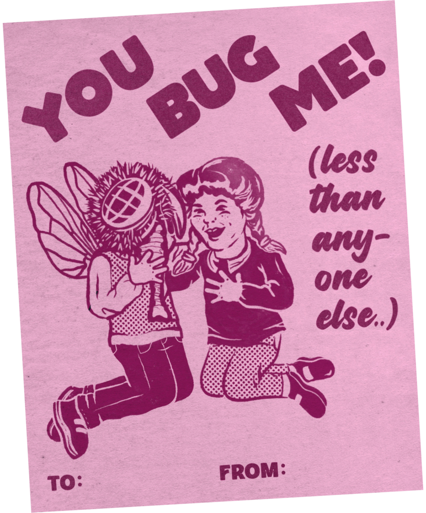 Vintage-style valentine card featuring playful illustrations of a cartoon child and a bug. The text whimsically reads, "You bug me! (less than anyone else..)" with spaces for "To" and "From." A charming piece of graphic design to sweeten the day.