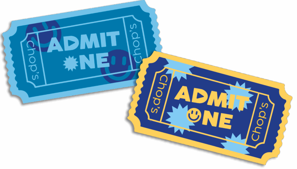 Two illustrated event tickets labeled "Admit One" with "Chop's" on the sides; one ticket is blue, the other is yellow and blue, both with graphic decorations.