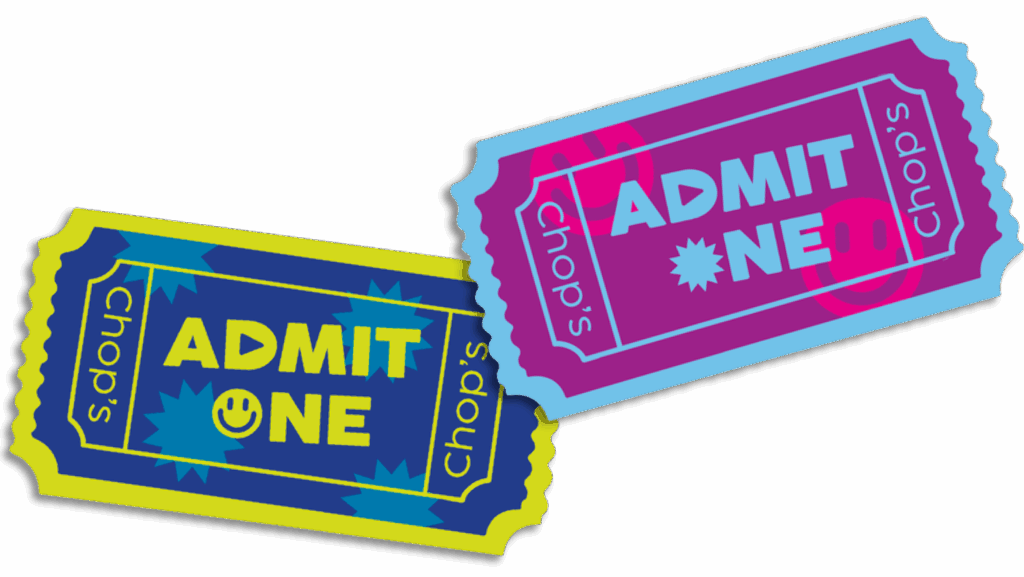 Two colorful "Admit One" tickets labeled "Chop's," one in blue and yellow and one in purple and blue, are overlapping slightly.